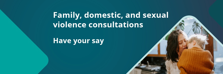 Family, domestic, and sexual violence consultations - have your say